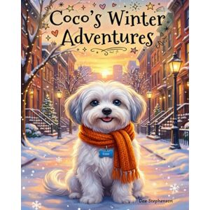 Stephenson, Dae Coco’s Winter Adventures: A Cozy Winter Story About Curiosity, Kindness, and Friendship Stephenson, Dae Coco’s Winter Adventures: A Cozy Winter Story About Curiosity, Kindness, and Friendship
