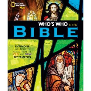 National Geographic Kids Who's Who in the Bible: Everyone You Need to Know from the Old and New Testaments (Religion) National Geographic Kids Who's Who in the Bible: Everyone You Need to Know from the Old and New Testaments (Religion)