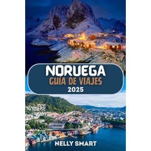 SMART, NELLY Guía de Viaje Noruega 2025: Descubre impresionantes fiordos, historia vikinga y maravillas naturales en 2025 SMART, NELLY Guía de Viaje Noruega 2025: Descubre impresionantes fiordos, historia vikinga y maravillas naturales en 2025