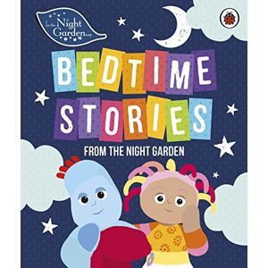 In the Night Garden : Bedtime Stories from the Night Garden In the Night Garden : Bedtime Stories from the Night Garden