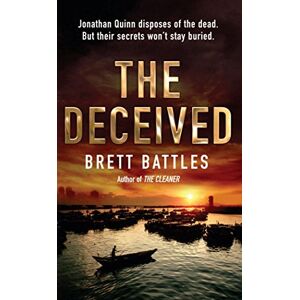 Battles, Brett The Deceived: (Jonathan Quinn: book 2): an addictive and action-packed global-spanning adventure that will have you gripped… Battles, Brett The Deceived: (Jonathan Quinn: book 2): an addictive and action-packed global-spanning adventure that will have you gripped…