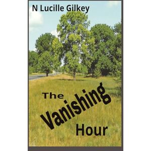 Gilkey, N Lucille Vanishing Hour Gilkey, N Lucille Vanishing Hour