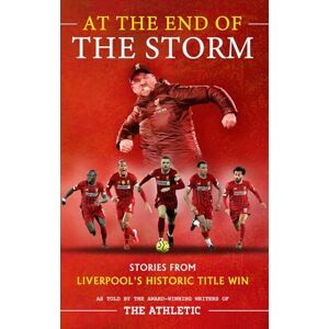 James Pearce At the End of the Storm: Stories from Liverpool's Historic Title Win James Pearce At the End of the Storm: Stories from Liverpool's Historic Title Win