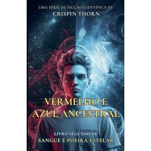 Thorn, Crispin Vermelho e Azul Ancestral: 2 (Sangue E Poeira Estelar) Thorn, Crispin Vermelho e Azul Ancestral: 2 (Sangue E Poeira Estelar)