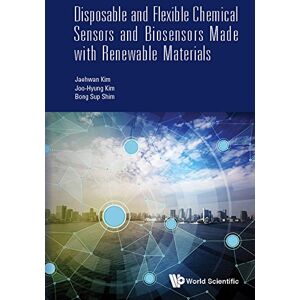 World Scientific Publishing Europe Ltd Disposable And Flexible Chemical Sensors And Biosensors Made With Renewable Materials World Scientific Publishing Europe Ltd Disposable And Flexible Chemical Sensors And Biosensors Made With Renewable Materials