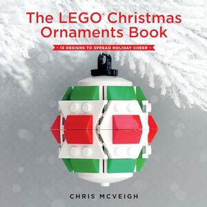 Mcveigh, Chris The Lego Christmas Ornaments Book: 15 Designs to Spread Holiday Cheer Mcveigh, Chris The Lego Christmas Ornaments Book: 15 Designs to Spread Holiday Cheer