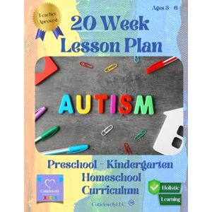 Aguero, Milagros 20 Week Lesson Plan: Autism Preschool & Kindergarten Curriculum Aguero, Milagros 20 Week Lesson Plan: Autism Preschool & Kindergarten Curriculum