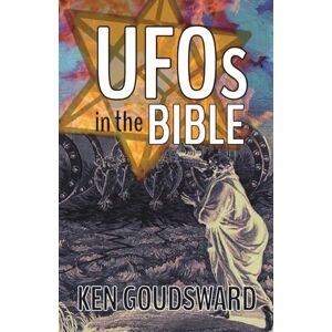 Goudsward, Ken UFOs In The Bible (Ancient Aliens) Goudsward, Ken UFOs In The Bible (Ancient Aliens)
