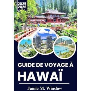 M. Winslow, Jamie Guide de voyage à Hawaï 2025-2026: Explorez les plus belles plages, des aventures palpitantes et des expériences locales pour une escapade insulaire inoubliable M. Winslow, Jamie Guide de voyage à Hawaï 2025-2026: Explorez les plus belles plages, des aventures palpitantes et des expériences locales pour une escapade insulaire inoubliable