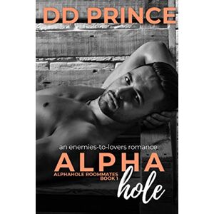 Prince, DD Alphahole: An Enemies-to-Lovers, Roommate, Office, Bad Boy Romance: 1 (Alphahole Roommates) Prince, DD Alphahole: An Enemies-to-Lovers, Roommate, Office, Bad Boy Romance: 1 (Alphahole Roommates)