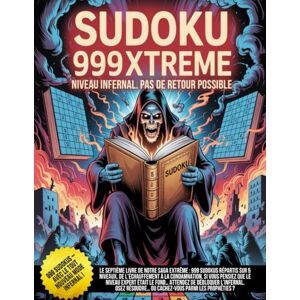 ENTERPRISE PUBLISHING, RUMAZA DIGITAL Sudoku 999Xtreme – Niveau INFERNAL. Pas de retour possible: 48 faciles, 52 moyens, 348 difficiles, 352 experts et 199 diaboliques, tout droit sortis ... que tant qu’à souffrir… autant le faire avec ENTERPRISE PUBLISHING, RUMAZA DIGITAL Sudoku 999Xtreme – Niveau INFERNAL. Pas de retour possible: 48 faciles, 52 moyens, 348 difficiles, 352 experts et 199 diaboliques, tout droit sortis ... que tant qu’à souffrir… autant le faire avec