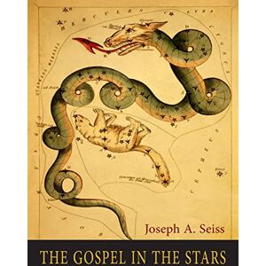 Seiss, Joseph a The Gospel in the Stars Seiss, Joseph a The Gospel in the Stars