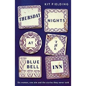 Fielding, Kit Thursday Nights at the Bluebell Inn: A novel of love, loss and the power of female friendship Fielding, Kit Thursday Nights at the Bluebell Inn: A novel of love, loss and the power of female friendship