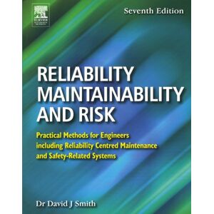Smith, Dr David J. Reliability, Maintainability and Risk: Practical Methods for Engineers including Reliability Centred Maintenance and Safety-Related Systems Smith, Dr David J. Reliability, Maintainability and Risk: Practical Methods for Engineers including Reliability Centred Maintenance and Safety-Related Systems