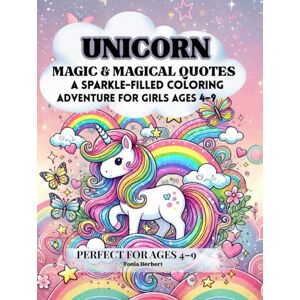 Herbert, Tonia A UNICORN Magic & Magical Quotes:: A Sparkle-Filled coloring Adventure For Girls Ages 4-9 years , Perfect for Ages 4–9 , Herbert, Tonia A UNICORN Magic & Magical Quotes:: A Sparkle-Filled coloring Adventure For Girls Ages 4-9 years , Perfect for Ages 4–9 ,