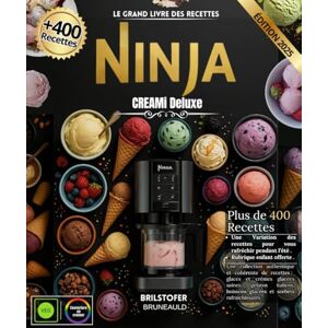 BRUNEAULD, BRILSTOFER Le grand livre des recettes Ninja CREAMi Deluxe: Plus de 400 recettes variées, simples, économique et faciles à réaliser chez vous avec rubrique enfants BRUNEAULD, BRILSTOFER Le grand livre des recettes Ninja CREAMi Deluxe: Plus de 400 recettes variées, simples, économique et faciles à réaliser chez vous avec rubrique enfants