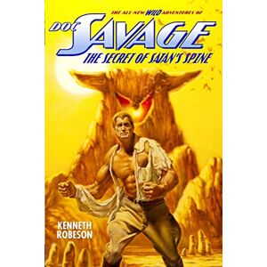 Robeson, Kenneth Doc Savage: The Secret of Satan's Spine (The Wild Adventures off Doc Savage) Robeson, Kenneth Doc Savage: The Secret of Satan's Spine (The Wild Adventures off Doc Savage)