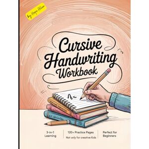 Allen, Hope Cursive Handwriting Workbook not just for creative children: 3-in-1 for learning cursive handwriting with over 120 pages in the book to practise over ... opportunity for all beginners in handwriting Allen, Hope Cursive Handwriting Workbook not just for creative children: 3-in-1 for learning cursive handwriting with over 120 pages in the book to practise over ... opportunity for all beginners in handwriting