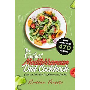 Massri, Nadine The Complete Mediterranean Diet Cookbook: Create and Follow Your Own Mediterranean Diet Plan with More Than 470 Recipes: 1 (Mediterranean Diet for Beginners) Massri, Nadine The Complete Mediterranean Diet Cookbook: Create and Follow Your Own Mediterranean Diet Plan with More Than 470 Recipes: 1 (Mediterranean Diet for Beginners)