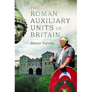 Turney, Simon The Roman Auxiliary Units of Britain Turney, Simon The Roman Auxiliary Units of Britain
