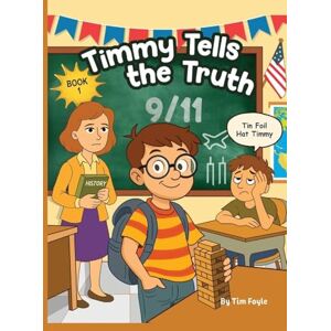 Foyle, Tim Timmy Tells the Truth: 9/11 The Day That Changed Everything Foyle, Tim Timmy Tells the Truth: 9/11 The Day That Changed Everything