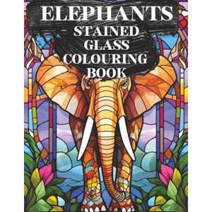 walker, luke Elephants Stained Glass Colouring Book: Bold Elephant Designs with Stunning Stained Glass Patterns for Relaxing Creative Colouring walker, luke Elephants Stained Glass Colouring Book: Bold Elephant Designs with Stunning Stained Glass Patterns for Relaxing Creative Colouring