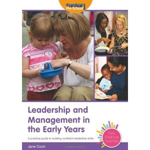 Jane Cook Leadership and Management in the Early Years (Early Childhood Essentials) Jane Cook Leadership and Management in the Early Years (Early Childhood Essentials)
