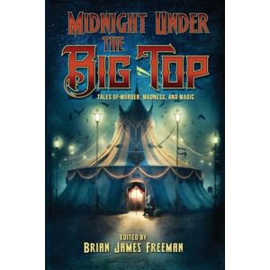 King, Stephen Midnight Under the Big Top: Tales of Madness, Murder, and Magic King, Stephen Midnight Under the Big Top: Tales of Madness, Murder, and Magic