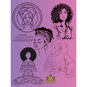 Bailey, Destin'e We Are Queenz Coloring Book: 30+ Inspiring Outlined Illustrations of Black Women in Traditional and Modern Fashion – A Fun and Creative Coloring Book for Kids, Teens, and Adults Bailey, Destin'e We Are Queenz Coloring Book: 30+ Inspiring Outlined Illustrations of Black Women in Traditional and Modern Fashion – A Fun and Creative Coloring Book for Kids, Teens, and Adults