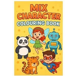 Bhagat, Mr. Ritik Kumar Mix Character Coloring Book for Kids 30 Fun Pages of Superheroes, Animals, Robots & More!: A colorful adventure 30 fun-filled pages featuring cute ... for kids to boost creativity and enjoy screen Bhagat, Mr. Ritik Kumar Mix Character Coloring Book for Kids 30 Fun Pages of Superheroes, Animals, Robots & More!: A colorful adventure 30 fun-filled pages featuring cute ... for kids to boost creativity and enjoy screen