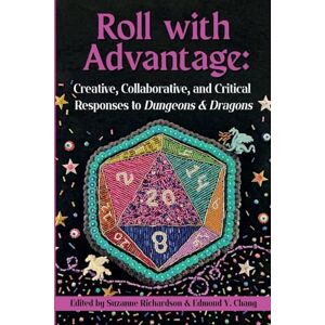 Creative Labs Roll with Advantage: Creative, Collaborative, and Critical Responses to Dungeons & Dragons Creative Labs Roll with Advantage: Creative, Collaborative, and Critical Responses to Dungeons & Dragons