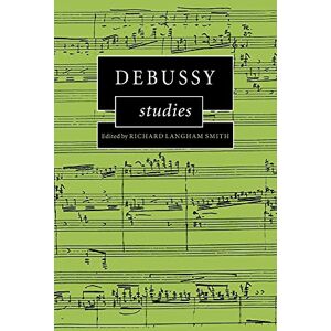 Smith, Richard Debussy Studies (Cambridge Composer Studies) Smith, Richard Debussy Studies (Cambridge Composer Studies)