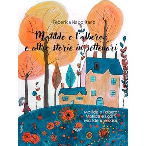 Napolitano, Federica Matilde e l'albero e altre storie in settenari: (Collana Lifebooks PubMe) Napolitano, Federica Matilde e l'albero e altre storie in settenari: (Collana Lifebooks PubMe)