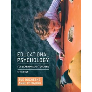 Duchesne, Sue Educational Psychology for Learning and Teaching Duchesne, Sue Educational Psychology for Learning and Teaching