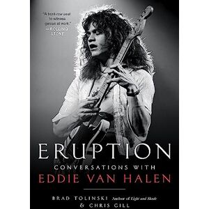 Tolinski, Brad Eruption: Conversations with Eddie Van Halen Tolinski, Brad Eruption: Conversations with Eddie Van Halen