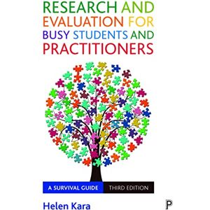 Kara, Helen Research and Evaluation for Busy Students and Practitioners: A Survival Guide Kara, Helen Research and Evaluation for Busy Students and Practitioners: A Survival Guide