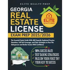 PREP, ELITE REALTY GEORGIA REAL ESTATE LICENSE EXAM PREP 2025/2026: The Essential Study Guide With 400 Expertly Explained Practice Questions, Full Test Coverage, and ... With Confidence (Real Estate Exams Made Easy) PREP, ELITE REALTY GEORGIA REAL ESTATE LICENSE EXAM PREP 2025/2026: The Essential Study Guide With 400 Expertly Explained Practice Questions, Full Test Coverage, and ... With Confidence (Real Estate Exams Made Easy)