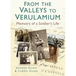 Dunn, George From the Valleys to Verulamium: Memoirs of a Soldier's Life Dunn, George From the Valleys to Verulamium: Memoirs of a Soldier's Life