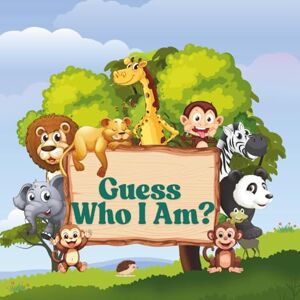 Mirzai, MN Guess Who I AM ?: Animal Guessing Book for Kids – 24 Pages (23 Animals) – Size: 8.5” x 8.5” Mirzai, MN Guess Who I AM ?: Animal Guessing Book for Kids – 24 Pages (23 Animals) – Size: 8.5” x 8.5”