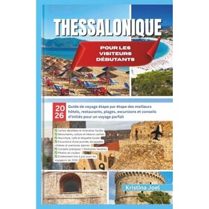 Joel, Kristina Thessalonique pour les visiteurs débutants: 2026 Guide de voyage étape par étape des meilleurs hôtels, restaurants, plages, excursions et conseils d’initiés pour un voyage parfait Joel, Kristina Thessalonique pour les visiteurs débutants: 2026 Guide de voyage étape par étape des meilleurs hôtels, restaurants, plages, excursions et conseils d’initiés pour un voyage parfait
