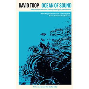 Toop, David Ocean of Sound: Ambient sound and radical listening in the age of communication (Serpent's Tail Classics) Toop, David Ocean of Sound: Ambient sound and radical listening in the age of communication (Serpent's Tail Classics)