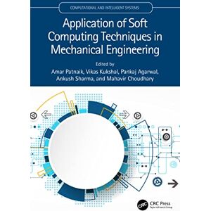 CRC Press Application of Soft Computing Techniques in Mechanical Engineering (Computational and Intelligent Systems) CRC Press Application of Soft Computing Techniques in Mechanical Engineering (Computational and Intelligent Systems)
