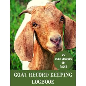 Press, Zinbony Goat Record Keeping Log Book: Logbook for Goat Owner to keep Farming Records A Book for Goat Herd Farm Raising Goats Medical Feed Milk Care and Expense Tracker Log Press, Zinbony Goat Record Keeping Log Book: Logbook for Goat Owner to keep Farming Records A Book for Goat Herd Farm Raising Goats Medical Feed Milk Care and Expense Tracker Log
