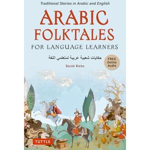 Risha, Sarah Arabic Folktales for Language Learners: Traditional Stories in Arabic and English (Free Bilingual Online Audio) (Stories For Language Learners) Risha, Sarah Arabic Folktales for Language Learners: Traditional Stories in Arabic and English (Free Bilingual Online Audio) (Stories For Language Learners)