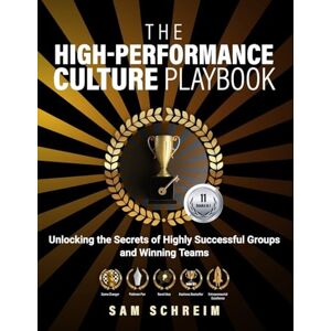 Schreim, Sam The High-Performance Culture Playbook: Unlocking the Secrets of Highly Successful Groups and Winning Teams (The Paradoxical Management Assessment System (PMAS)) Schreim, Sam The High-Performance Culture Playbook: Unlocking the Secrets of Highly Successful Groups and Winning Teams (The Paradoxical Management Assessment System (PMAS))