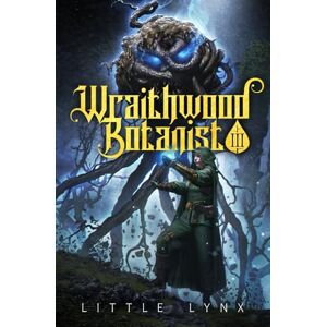 Lynx, Little Wraithwood Botanist 3: A LitRPG Apocalypse Adventure Lynx, Little Wraithwood Botanist 3: A LitRPG Apocalypse Adventure