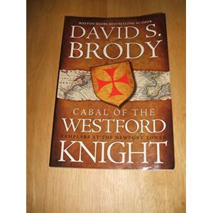 Brody, David S. Cabal of The Westford Knight: Templars at the Newport Tower (Templars in America Series) Brody, David S. Cabal of The Westford Knight: Templars at the Newport Tower (Templars in America Series)