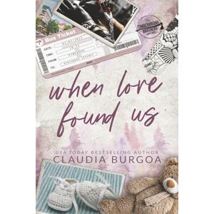 Burgoa, Claudia When Love Found Us: 3 (The Timberbridge Brothers) Burgoa, Claudia When Love Found Us: 3 (The Timberbridge Brothers)