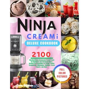 Blanchette, Cynthia Ninja CREAMi Deluxe Cookbook With Full Color Pictures: 2100 Mouthwatering Homemade Frozen Treats for Beginners and Advanced Users Recipes for ... Slushies, Frozen Yogurts, and More. Blanchette, Cynthia Ninja CREAMi Deluxe Cookbook With Full Color Pictures: 2100 Mouthwatering Homemade Frozen Treats for Beginners and Advanced Users Recipes for ... Slushies, Frozen Yogurts, and More.