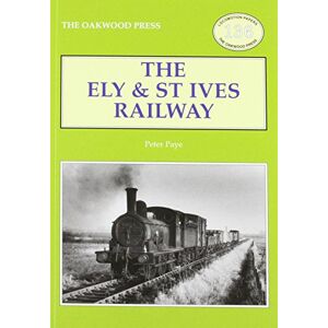 Paye, Peter The Ely & St Ives Railway: No. 136 (Locomotion Papers) Paye, Peter The Ely & St Ives Railway: No. 136 (Locomotion Papers)